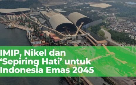 IMIP, Nikel dan Sepiring Hati untuk Indonesia Emas 2045